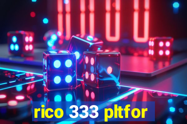 rico 333 pltfor